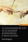 la transmisión de la fe en la sociedad postmoderna y otros escritos-jutta burggraf-9788431330507 la transmisión de la fe en la sociedad postmoderna y otros escritos-jutta burggraf-9788431330507