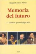 memoria del futuro: 21 clasicos para el siglo xxi-rafael gomez perez-9788432133107 memoria del futuro: 21 clasicos para el siglo xxi-rafael gomez perez-9788432133107