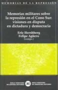 memorias militares sobre la represion en el cono sur: visiones en disputa en dictadura y democracia-eric hershberg-9788432312007 memorias militares sobre la represion en el cono sur: visiones en disputa en dictadura y democracia-eric hershberg-9788432312007