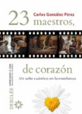 23 maestros, de corazon-carlos gonzalez perez-9788433026507 23 maestros, de corazon-carlos gonzalez perez-9788433026507
