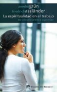 la espiritualidad en el trabajo: dar un nuevo sentido a la profes ion-anselm grün-friedrich assländer-9788433027207 la espiritualidad en el trabajo: dar un nuevo sentido a la profes ion-anselm grün-friedrich assländer-9788433027207