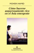 cómo hacerse asquerosamente rico en el asia emergente-moshin hamid-9788433979407 cómo hacerse asquerosamente rico en el asia emergente-moshin hamid-9788433979407