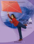 fisica & agua. pequeño ingeniero-oriol nos-9788434225107 fisica & agua. pequeño ingeniero-oriol nos-9788434225107