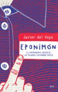 eponimon: el sorprendente origen de las palabras con nombre propio-javier del hoyo-9788434423107 eponimon: el sorprendente origen de las palabras con nombre propio-javier del hoyo-9788434423107