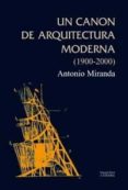 un canon de arquitectura moderna (1900-2000)-antonio miranda regojo-9788437622507 un canon de arquitectura moderna (1900-2000)-antonio miranda regojo-9788437622507