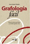 grafologia facil: dime como escribes y te dire quien eres-jose javier simon-9788441430907 grafologia facil: dime como escribes y te dire quien eres-jose javier simon-9788441430907