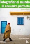(pe) fotografiar el mundo: el encuadre perfecto-david duchemin-9788441527607 (pe) fotografiar el mundo: el encuadre perfecto-david duchemin-9788441527607