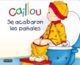 caillou: se acabaron los pañales (mano a mano)-9788444167107 caillou: se acabaron los pañales (mano a mano)-9788444167107