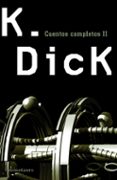 cuentos completos ii-philip k. dick-9788445075807 cuentos completos ii-philip k. dick-9788445075807