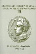 catalogo de la coleccion de medallas españolas del patrimonio nac ional (t. iii): de alfonso xiii a juan carlos i (1902-2002)-9788445125007 catalogo de la coleccion de medallas españolas del patrimonio nac ional (t. iii): de alfonso xiii a juan carlos i (1902-2002)-9788445125007