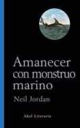 amanecer con monstruo marino-neil jordan-9788446015307 amanecer con monstruo marino-neil jordan-9788446015307