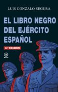 el libro negro del ejercito español-luis gonzalo segura-9788446045007 el libro negro del ejercito español-luis gonzalo segura-9788446045007