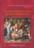 las redes asistenciales en la sevilla del renacimiento-juan ignacio carmona garcia-9788447211807 las redes asistenciales en la sevilla del renacimiento-juan ignacio carmona garcia-9788447211807