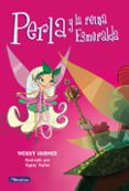 perla y la reina esmeralda-wendy harmer-mike zarb-9788448831707 perla y la reina esmeralda-wendy harmer-mike zarb-9788448831707