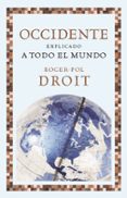 occidente explicado a todo el mundo-roger-pol droit-9788449323607 occidente explicado a todo el mundo-roger-pol droit-9788449323607