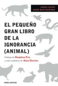 el pequeño gran libro de la ignorancia (animal) (ebook)-john lloyd-john mitchinson-9788449328107 el pequeño gran libro de la ignorancia (animal) (ebook)-john lloyd-john mitchinson-9788449328107