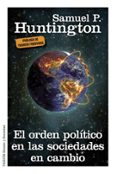 el orden politico en las sociedades en cambio-samuel p. huntington-9788449329807 el orden politico en las sociedades en cambio-samuel p. huntington-9788449329807