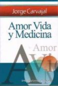 amor, vida y medicina: sintergetica ciencia y conciencia i-jorge carvajal-9788461255207 amor, vida y medicina: sintergetica ciencia y conciencia i-jorge carvajal-9788461255207