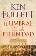 el umbral de la eternidad (the century 3)-ken follett-9788466329507 el umbral de la eternidad (the century 3)-ken follett-9788466329507