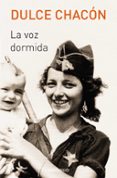 la voz dormida-dulce chacon-9788466332507 la voz dormida-dulce chacon-9788466332507