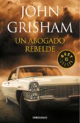 un abogado rebelde-john grisham-9788466343107 un abogado rebelde-john grisham-9788466343107