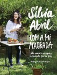 com a mi m agrada: les meves receptes saludables per ser feliç-silvia abril-9788466422307 com a mi m agrada: les meves receptes saludables per ser feliç-silvia abril-9788466422307