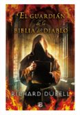 el guardian de la biblia del diablo-richard dubell-9788466657907 el guardian de la biblia del diablo-richard dubell-9788466657907
