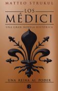una reina al poder (los medici 3)-matteo strukul-9788466663007 una reina al poder (los medici 3)-matteo strukul-9788466663007