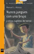 nunca juegues con una bruja y otros cuentos de terror-manuel l. alonso-9788467529807 nunca juegues con una bruja y otros cuentos de terror-manuel l. alonso-9788467529807