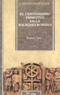 el cristianismo primitivo en la sociedad romana-ramon teja casuco-9788470902307 el cristianismo primitivo en la sociedad romana-ramon teja casuco-9788470902307