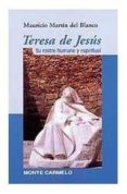 teresa de jesus: su rostro humano y espiritual-mauricio martin del blanco-mauricio martin del blanco-9788472395107 teresa de jesus: su rostro humano y espiritual-mauricio martin del blanco-mauricio martin del blanco-9788472395107