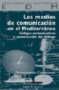 los medios de comunicacion en el mediterraneo: codigos comunicati vos y construccion del dialogo-9788474267907 los medios de comunicacion en el mediterraneo: codigos comunicati vos y construccion del dialogo-9788474267907