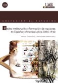 redes intelectuales y formacion de naciones en españa y america l atina 1890-1940-manuel perez ledesma-9788474779707 redes intelectuales y formacion de naciones en españa y america l atina 1890-1940-manuel perez ledesma-9788474779707