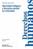 identidad indigena y derecho estatal en colombia-libardo jose ariza-9788474859607 identidad indigena y derecho estatal en colombia-libardo jose ariza-9788474859607