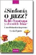 ¿sinfonia o jazz?: koldo saratxaga y el modelo irizar: un modelo basado en las personas-luxio ugarte-9788475777207 ¿sinfonia o jazz?: koldo saratxaga y el modelo irizar: un modelo basado en las personas-luxio ugarte-9788475777207