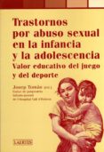 trastornos por abuso sexual en la infancia y la adolescencia: val or educativo del juego y del deporte-9788475844107 trastornos por abuso sexual en la infancia y la adolescencia: val or educativo del juego y del deporte-9788475844107