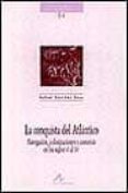 la conquista del atlantico: navegacion, colonizaciones y comercio en los siglos vi al xv-rafael sanchez saus-9788476354407 la conquista del atlantico: navegacion, colonizaciones y comercio en los siglos vi al xv-rafael sanchez saus-9788476354407