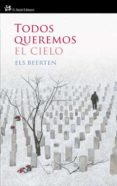 todos queremos el cielo-els beerten-9788476699607 todos queremos el cielo els beerten 9788476699607