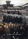 breve historia de la invasion de navarra (1512-1530)-pedro esarte muniain-9788476816707 breve historia de la invasion de navarra (1512-1530)-pedro esarte muniain-9788476816707