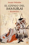 el codigo del samurai: bushido (4ª ed.)-inazo nitobe-9788477209607 el codigo del samurai: bushido (4ª ed.)-inazo nitobe-9788477209607