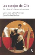 los espejos de clio: usos y abusos de la historia en el ambito escolar-9788477376507 los espejos de clio: usos y abusos de la historia en el ambito escolar-9788477376507