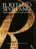 el retablo sevillano desde sus origenes a la actualidad-9788477982807 el retablo sevillano desde sus origenes a la actualidad-9788477982807