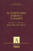 el positivismo juridico a examen: estudios en homenaje a jose del gado pinto-jose antonio ramos pascua-m. a. rodilla gonzalez-9788478004607 el positivismo juridico a examen: estudios en homenaje a jose del gado pinto-jose antonio ramos pascua-m. a. rodilla gonzalez-9788478004607