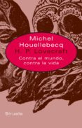 h.p. lovecraft: contra el mundo, contra la vida-michel houellebecq-9788478449507 h.p. lovecraft: contra el mundo, contra la vida-michel houellebecq-9788478449507