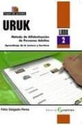 uruk (libro 2): metodo de alfabetizacion de personas adultas. apr endizaje de la lectura y escritura-felix delgado perez-9788478844807 uruk (libro 2): metodo de alfabetizacion de personas adultas. apr endizaje de la lectura y escritura-felix delgado perez-9788478844807