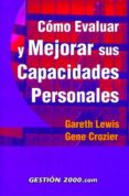 como evaluar y mejorar sus capacidades personales-gareth lewis-gene crozier-9788480884907 como evaluar y mejorar sus capacidades personales-gareth lewis-gene crozier-9788480884907