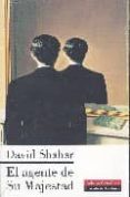 el agente de su majestad-david shahar-9788481093407 el agente de su majestad-david shahar-9788481093407