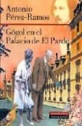gogol en el palacio de el pardo-antonio perez-ramos-9788481096507 gogol en el palacio de el pardo-antonio perez-ramos-9788481096507
