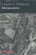 melancolia-laszlo f. foldenyi-9788481097207 melancolia-laszlo f. foldenyi-9788481097207