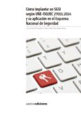 cómo implantar un sgsi según une-iso/iec 27001:2014 y su aplicaci on en el esquema nacional de seguridad-luis gomez fernandez-9788481439007 cómo implantar un sgsi según une-iso/iec 27001:2014 y su aplicaci on en el esquema nacional de seguridad-luis gomez fernandez-9788481439007